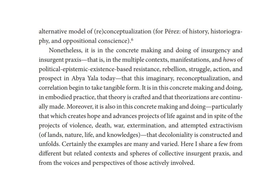 "Nonetheless, it is in the concrete making and doing of insurgency and insurgent praxis ... in this concrete making and doing, in embodied practice, that theory is crafted and that theorizations are continually made"