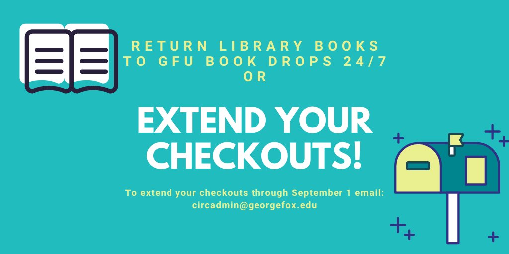 Still have something checked out from the library? Place it in the 24/7 book drops at either Murdock Library or the Portland Center Library or contact circadmin@georgefox.edu to have your due dates extended until September 1, 2020. 📮