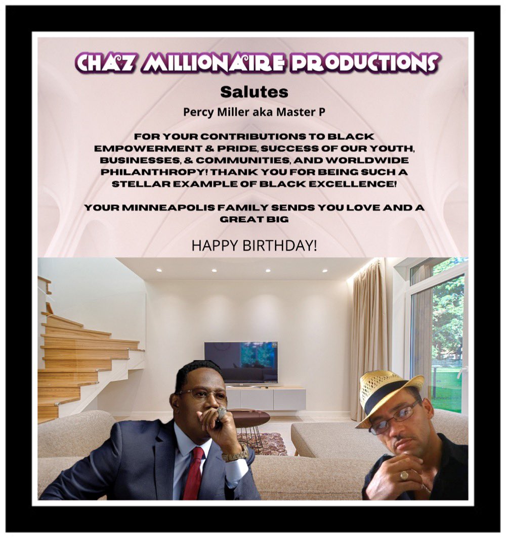 Happy birthday Master P we appreciate all that you do much love from your Minnesota Family      