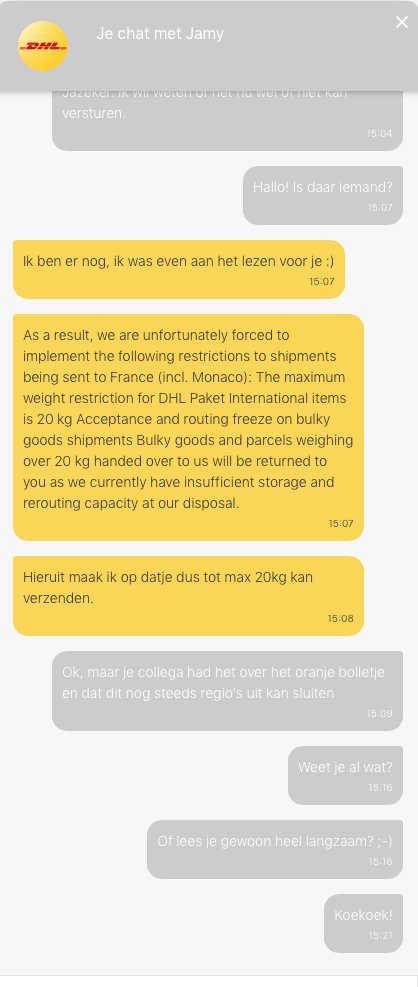 Hallo @DHLNL Is het gebruikelijk dat je in een chat met jullie 20 minuten moet wachten en dan nog steeds geen antwoord krijgt? Eerst aan de chat met Noëlle, nu met Jamy (blijkbaar moest Noëlle even iets anders doen). Maar het lijkt wel of men tijdens het gesprek steeds wegloopt.