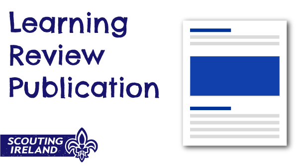 Today, on behalf of Scouting Ireland we have published an Organisational Apology to victims and survivors of sexual abuse in Scouting who were failed.

We have also published an independent Learning Review into Historical Sexual Abuse in Scouting, on scouts.ie
