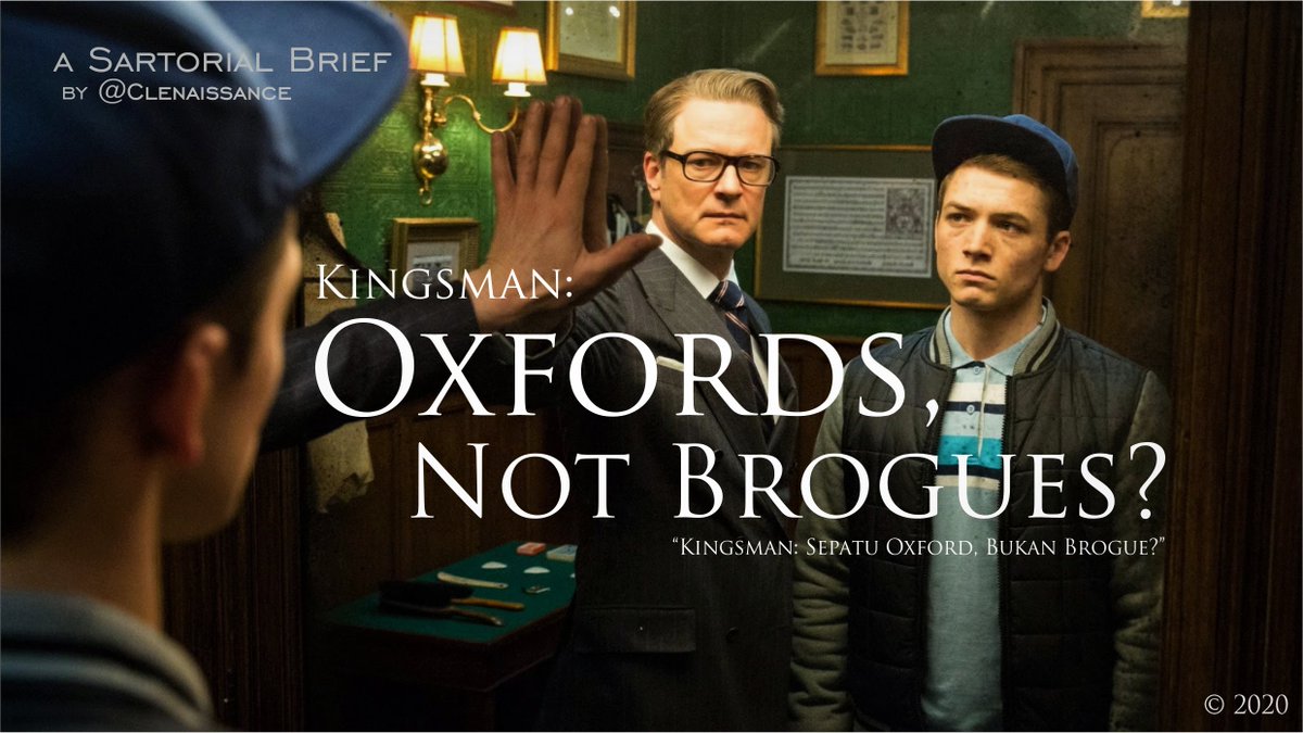 KINGSMAN: OXFORDS NOT BROGUES?/"Kingsman: Sepatu Oxford, Bukan Brogue?"[A  #SartorialBrief ]by Clenaissance