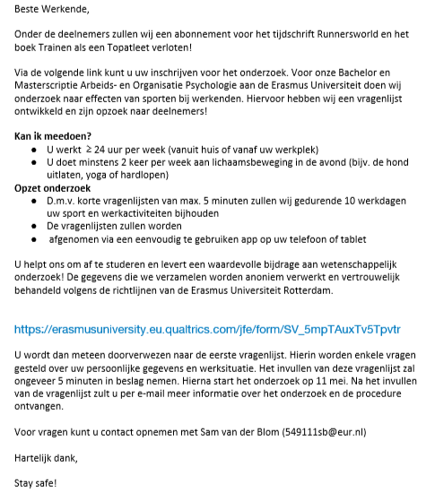 Wie helpt mijn studenten aan deelnemers voor onderzoek over sporten en werk? Werkt u 24u p/w of meer en doet u minimaal 2 avonden in de week aan lichaamsbeweging, geef u dan op: erasmusuniversity.eu.qualtrics.com/jfe/form/SV_5m…
