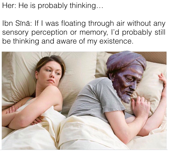 Getting my memes ready for when I'll teach Ibn Sīnā's floating man experiment again