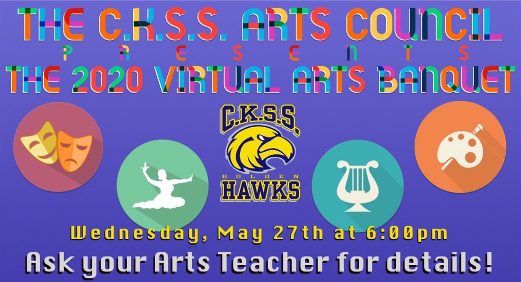 CKSS Arts Council Presents... the 2020 *Virtual* Arts Banquet! We are looking forward to an amazing evening of celebration, memories, and awards. Please contact your arts teachers for details! 🎭 🩰 🎵 🎨