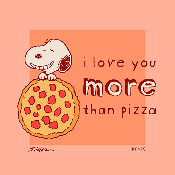 Peanuts I Love Pizza But I Love You More