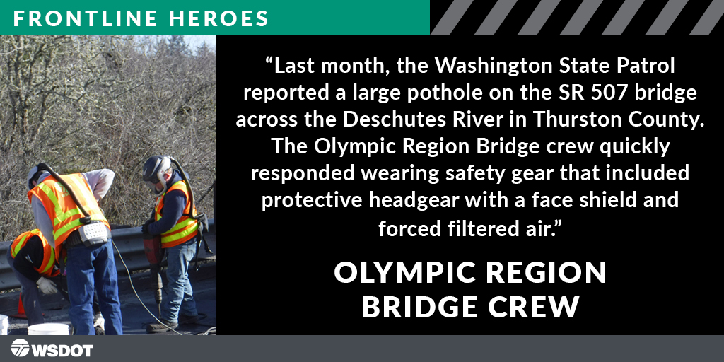 Three road workers wearing masks with hoses attached fix a pothole on a bridge. Text says Last month the Washington State Patrol reported a large pothole on the SR 507 bridge across the Deschutes River in Thurston County. The Olympic Region Bridge crew quickly responded wearing safety gear that included protective headgear with a face shield and forced filtered air.