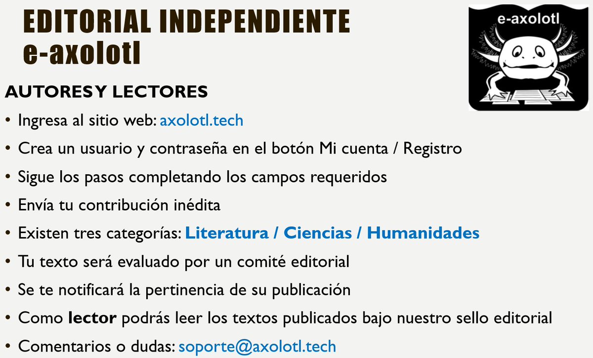 Continuamos con la recepción de textos inéditos para su publicación en línea. Conoce nuestra nueva editorial que busca impulsar nuevos autores. Categorías #Literatura #Ciencias #Humanidades. Visita nuestro sitio: axolotl.tech y crea tu cuenta para acceso.