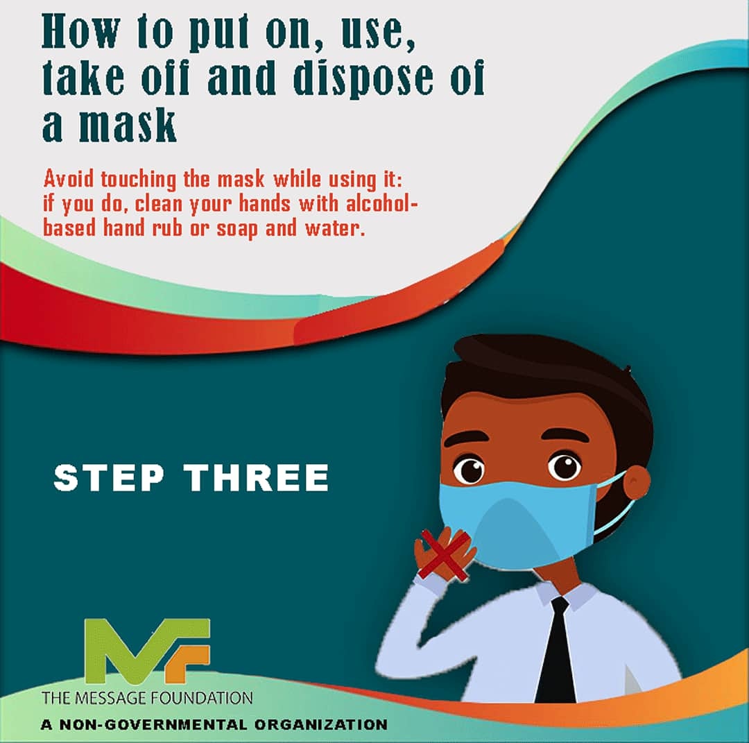 TheMessage_F's tweet photo. Safety Tips on how to use a face mask
Step 3:
Try as much as possible not to touch the mask while in use, if you do, clean your hands with alcohol based sanitizer or wash hands with soap & water immediately.
#themessagefoundation #covid19pandemic #facemask #staysafeathome https://t.co/bt42apHn3I