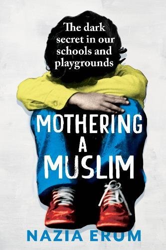 72. Mothering a Muslim by Nazia Erum. Bullying in school basis religion is something that is not spoken of. Nazia Erum spoke with over 145 children & their parents across 12 cities, thus lifting the veil from a social taboo, thus uncovering some hard truths. For every parent.