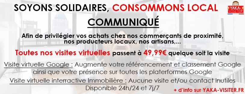 SOYONS SOLIDAIRES, CONSOMMONS LOCAL

Chers commerçants, afin de vous aider pour la relance de votre société, TOUTES NOS VISITES VIRTUELLES passent à 49,99€ quelque soit la visite! (aucun bénéfice) 

yaka-visiter.fr

#COVIDー19 #local #commercants #artisans