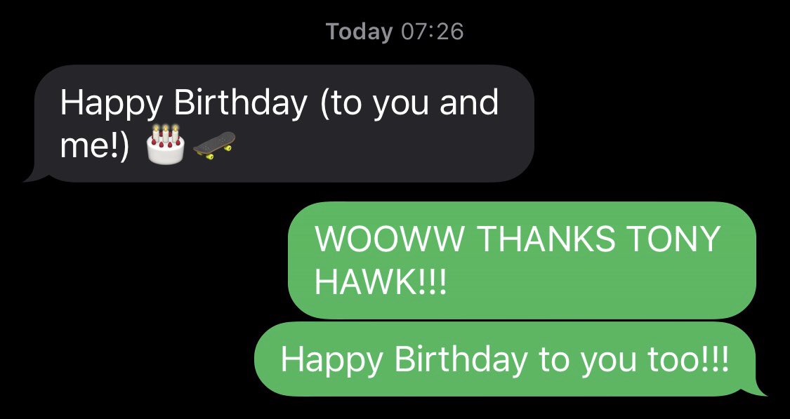 TONY HAWK TEXTED MEEEE HAPPY BIRTHDAY KING 