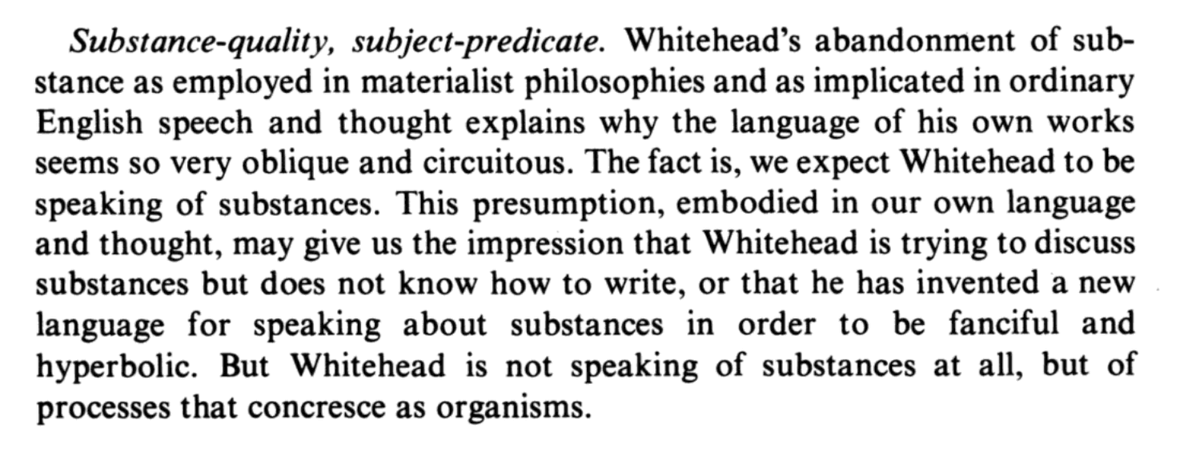 9/ F. Bradford Wallack argues in "The Epochal Nature of Process in Whitehead's Metaphysics" the subject-predicate structure of Indo-European languages wires us to think in terms of concrete & static objects rather than dynamic processes. Whitehead attempts to escape with jargon.
