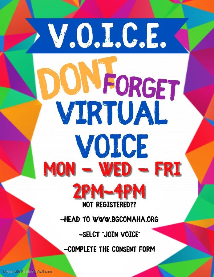 Hey Panther Nation! Don’t forget about our V.O.I.C.E program!

DATE: Mon-Wed-Fri

TIME: 2PM-4PM CST.

Register today at BGCOMAHA.org

This is great way to stay active and involved with everything we have to offer but from the safety of your home. ♥️