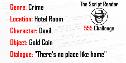 ReaderScript's tweet photo. "The 555 Screenplay Challenge - 5 Elements, 5 Days, 5 Pages
This week's challenge:
Genre - Crime
Location - Hotel Room
Character - Devil
Object - Gold Coin
Dialogue - ""There's no place like home""
Full details: https://t.co/EnpFBRnwKl
 #555challenge #Screenwriting #AmWriting" https://t.co/5S1LyIriIy