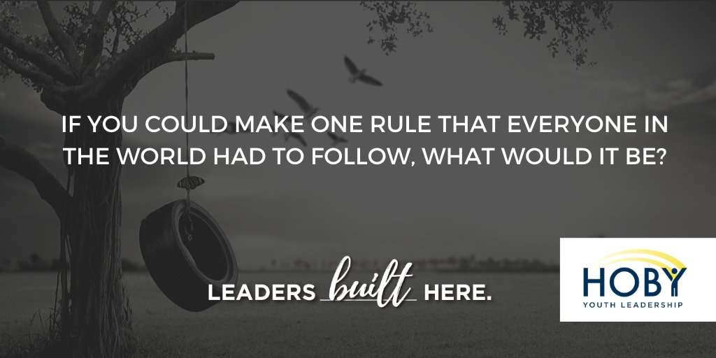 HOBY's tweet photo. If you could make one rule that everyone in the world had to follow, what would it be? #Questions4Leaders #leadershipthoughts https://t.co/QYVqYdkOou