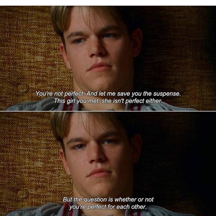 96) Good Will Hunting (1997)"You don't know about real loss, 'cause it only occurs when you've loved something more than you love yourself." 