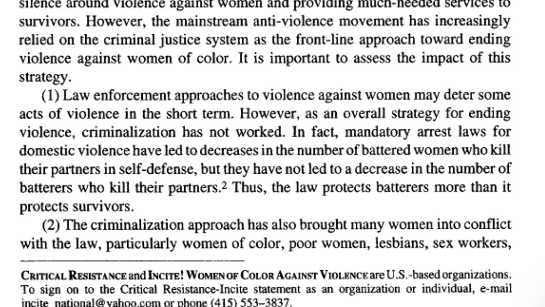 "Mandatory arrest laws for domestic violence have led to decreases in the number of battered women who kill their partners in self defence but they have not led to a decrease in the number of batterers who kill their partners. Thus, the law protects batterers more than survivors"