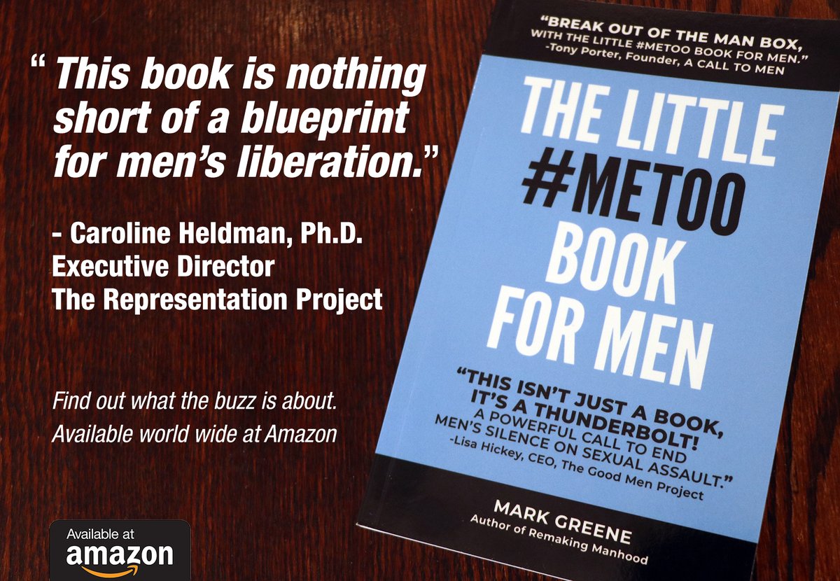 Mark Greene‘s Book The Little  #MeToo   Book for Men reveals the destructive influence of man box culture in men’s personal and professional lives. It has been called “…nothing short of a blueprint for men’s liberation.” /14