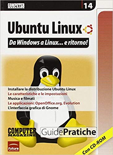 Scaricare Ubuntu Linux. Da Windows a Linux. e ritorno! Con CD-ROM Libr