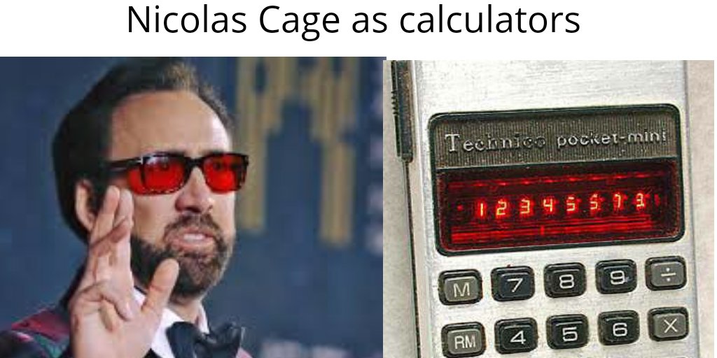 Time to share my greatest achievement. I will be adding to this thread over the next few days. Nicolas Cage is my favorite actor. Calculators are calculatorsNicolas Cage as calculatorsPlease retweet if you enjoy it