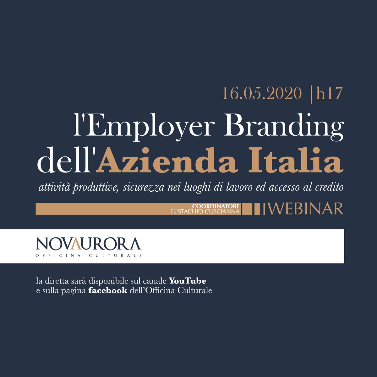[WEBINAR]
l'Employer Branding dell'Azienda Italia
attività produttive, sicurezza nei luoghi 
di lavoro ed accesso al credito
16 maggio 2020 | h17.00

Introduce @StefanoMiriello 
Modera il Presidente <a href="/euscuscianna/">Eustachio Cuscianna</a> 

LIVE YT/FB
tiny.cc/ytayoz

#NovAurora #OfficinaCulturale