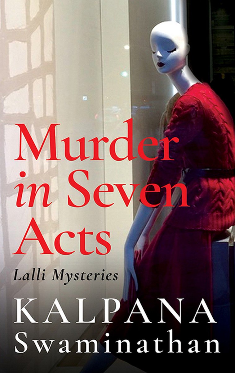 83. Murder in Seven Acts: Lalli Mysteries by Kalpana Swaminathan. We need more Indian women detectives and Lalli is top-notch. Swaminathan blends the ordinary with the macabre, and leaves it to Lalli to work it out. Read! Read! Read!