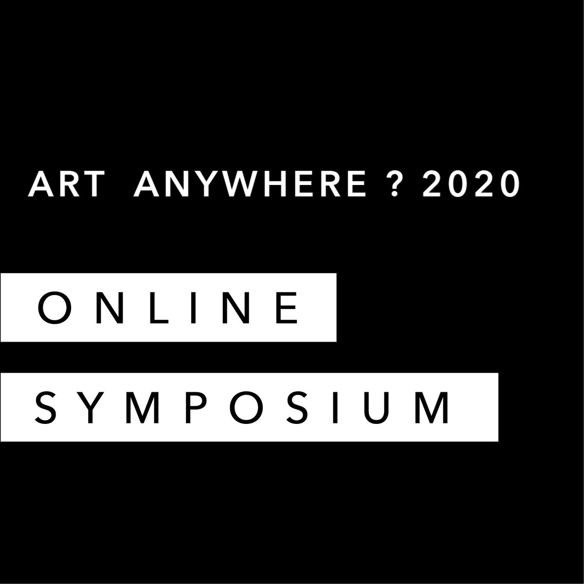 ART ANYWHERE? 2020
Online Symposium exploring art at the outermost limits of location specificity. 
May 19-22, 2020

Registrations open an full program available at
artanywhere.net

#artanywhere
#artisttalk
#artconference
#artsymposium
#onlinesymposium