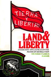 The intersections of Zapatismo, the anarchism of the Flores Magón brothers and the PLM, and indigenous anticolonial resistance made up the most radical currents in the Mexican Revolution and one of the foremost examples of the rallying cry, "Land and Freedom!"