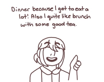 4. What meal do they look forward to the most? 