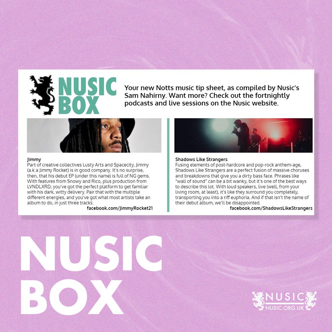 In this month's Nusic Box, you'll find the grimy sounds of Jimmy, plus the big riff-y vibes of <a href="/We_Are_SLS/">ShadowsLikeStrangers</a>. All found in the latest issue of <a href="/LeftLion/">LeftLion Magazine Nottingham</a>.

x