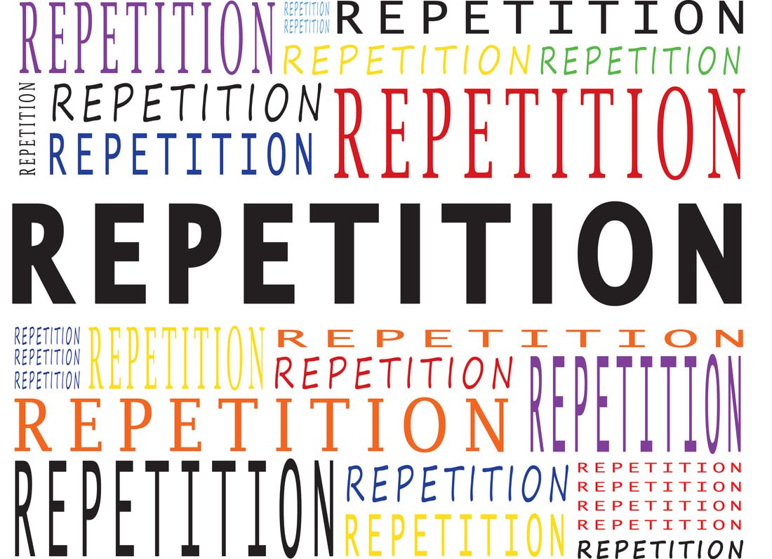 Repetition sticks. 

Repetition forms habits.

Repetition is not punishment. 

Repetition cannot be delegated.

Repetition is the key to skill mastery.

Repetition is an effective teacher.

Repetition facilitates learning.