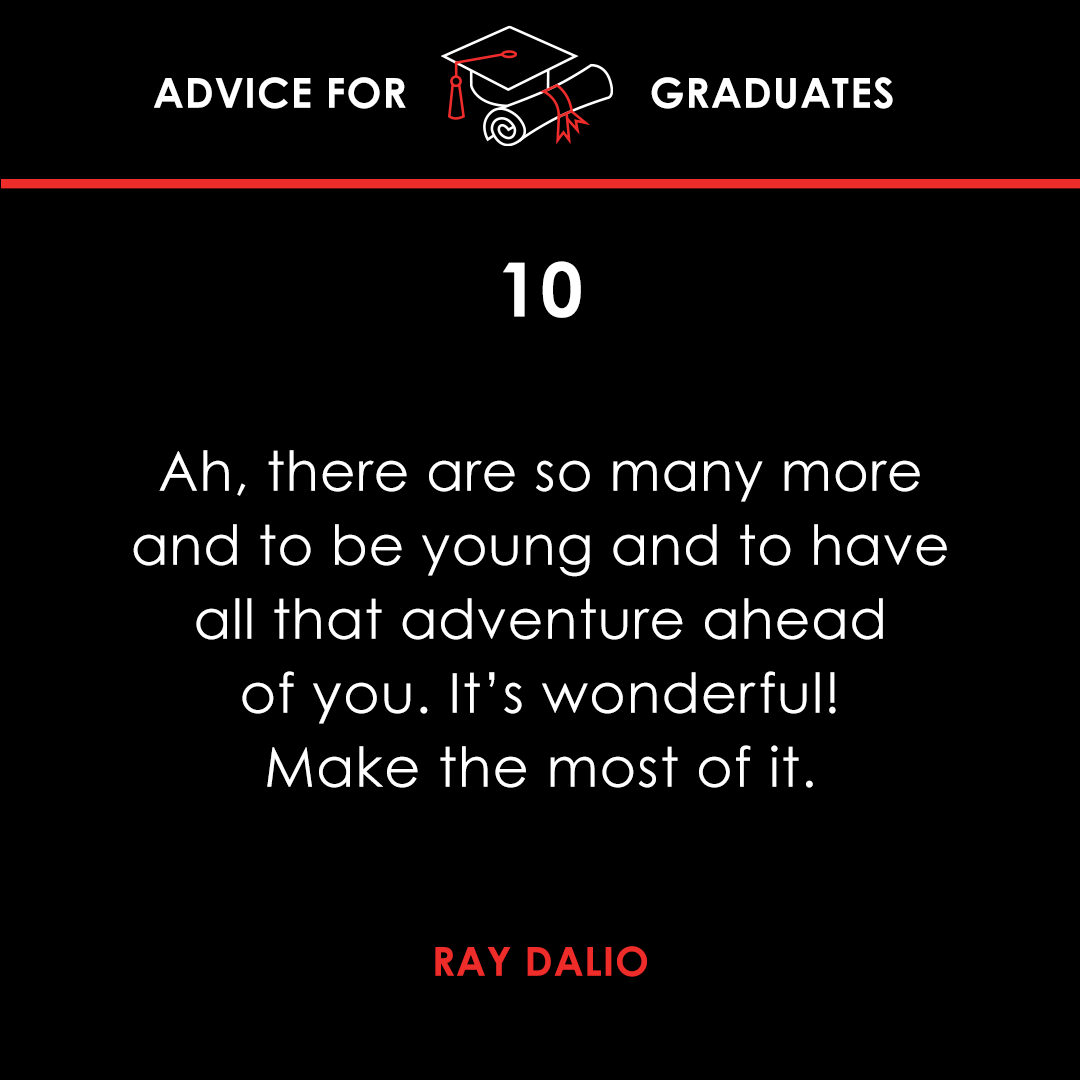 RayDalio's tweet photo. I often get asked on social media for my advice for young people, so I wanted to share some of my top advice at this time when many young people are graduating. No matter your age or stage in life, I hope you find this valuable. #adviceforgraduates https://t.co/5dVja0c0wF