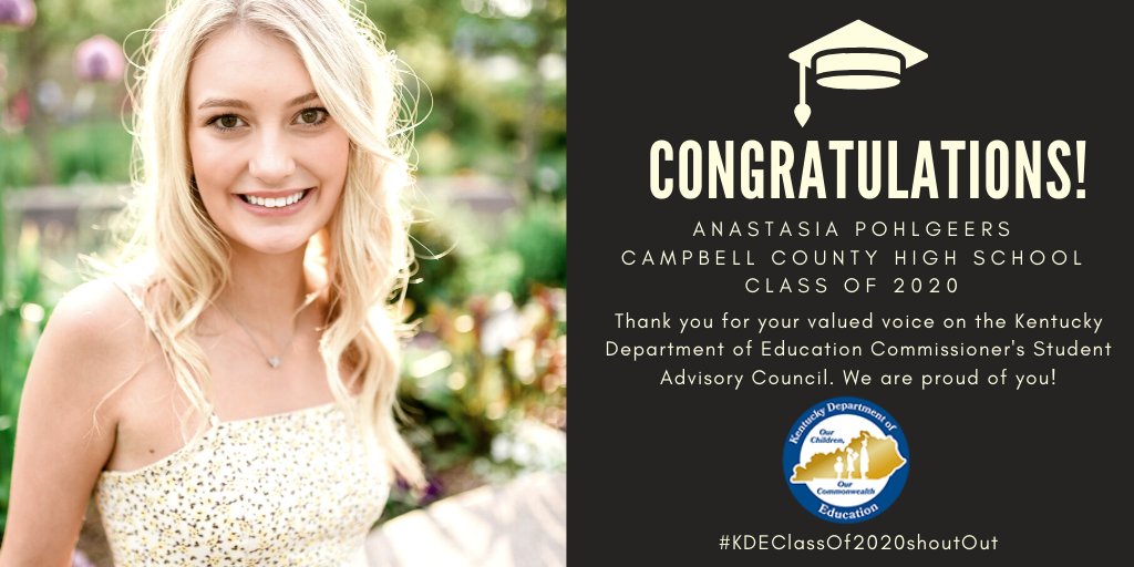 KyDeptofEd's tweet photo. 👩‍🎓: We have a special #KDEClassOf2020shoutout to Anastasia Pohlgeers from Campbell County High School, a valued voice on our Commissioner's Student Advisory Council. Thank you for your hard work &amp; participation. We are proud of you! #KyEd #TeamKDE #TeamKentucky #Classof2020 https://t.co/TB7Akqb4p8