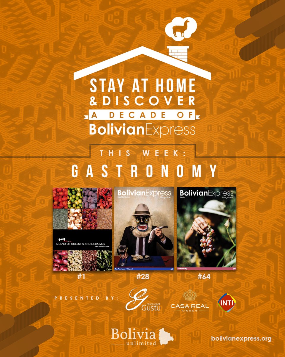 Presented by Gustu, Singani Casa Real and Droguería INTI

Discover a decade of Bolivian Express

Issue 1 - A land of colours and extremes:
bolivianexpress.org/magazines/1
Issue 28 - Food:
bolivianexpress.org/magazines/28
Issue 64 - Sustainability:
bolivianexpress.org/magazines/64

#StayHome #QuédateEnCasa
