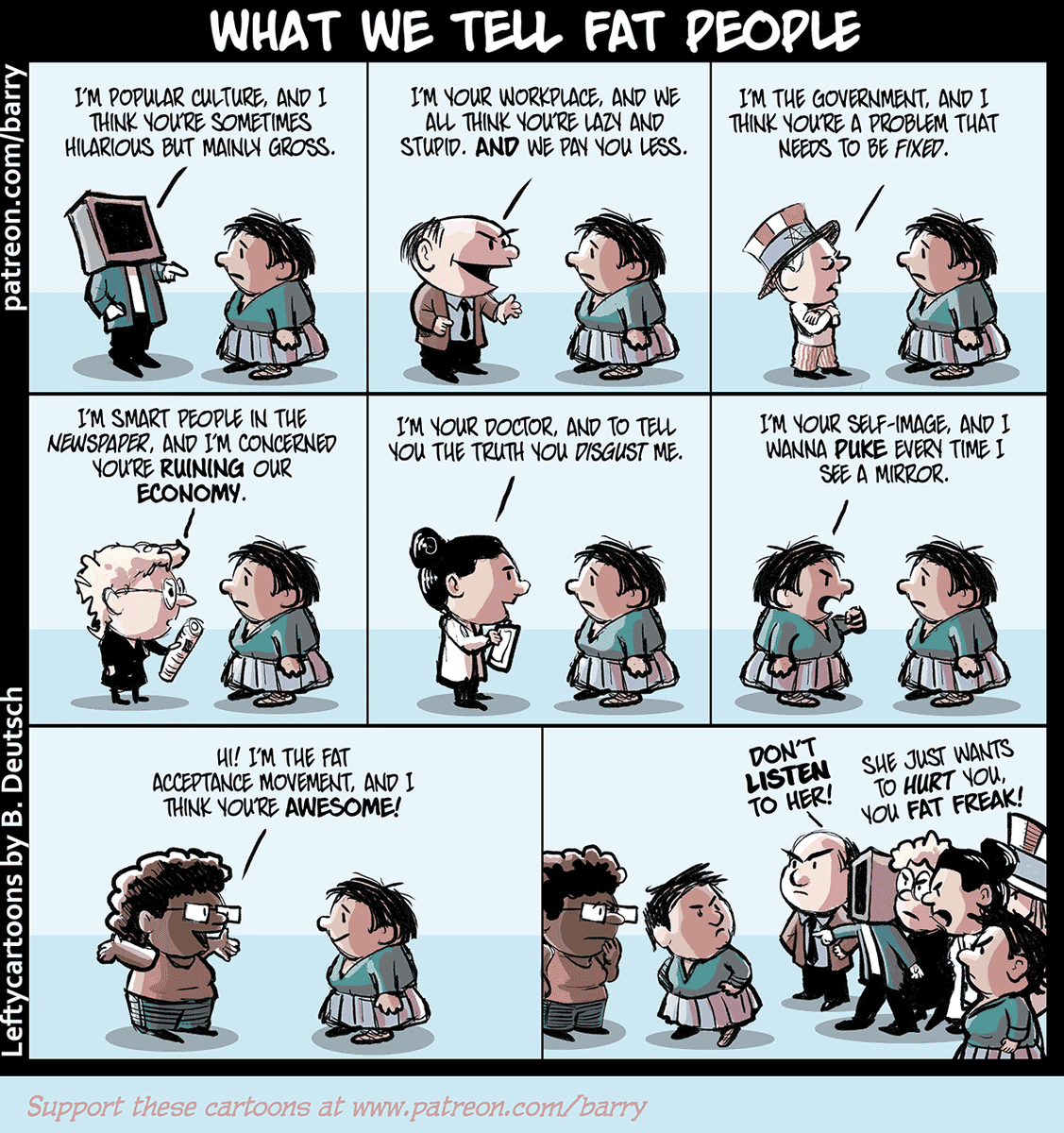 A thread of Fat Acceptance cartoons! What We Tell Fat PeopleTranscript:  https://www.patreon.com/posts/what-we-tell-fat-7884329Like the cartoons? Support them by retweeting, or by pledging a buck or two at  http://patreon.com/barry .  #FatAcceptance  #PoliCartoon