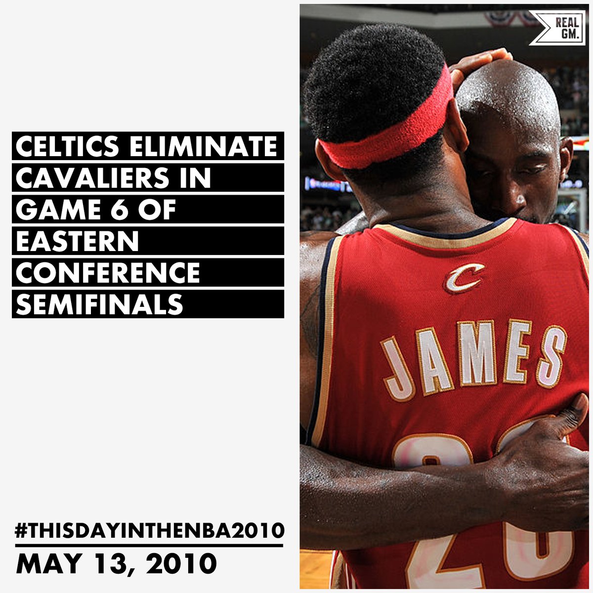  #ThisDayInTheNBA2010May 13, 2010Celtics Eliminate Cavaliers In Game 6 Of Eastern Conference Semifinals https://basketball.realgm.com/wiretap/203883/Celtics-Eliminate-Cavaliers-In-Game-6-Of-Eastern-Conference-Semifinals