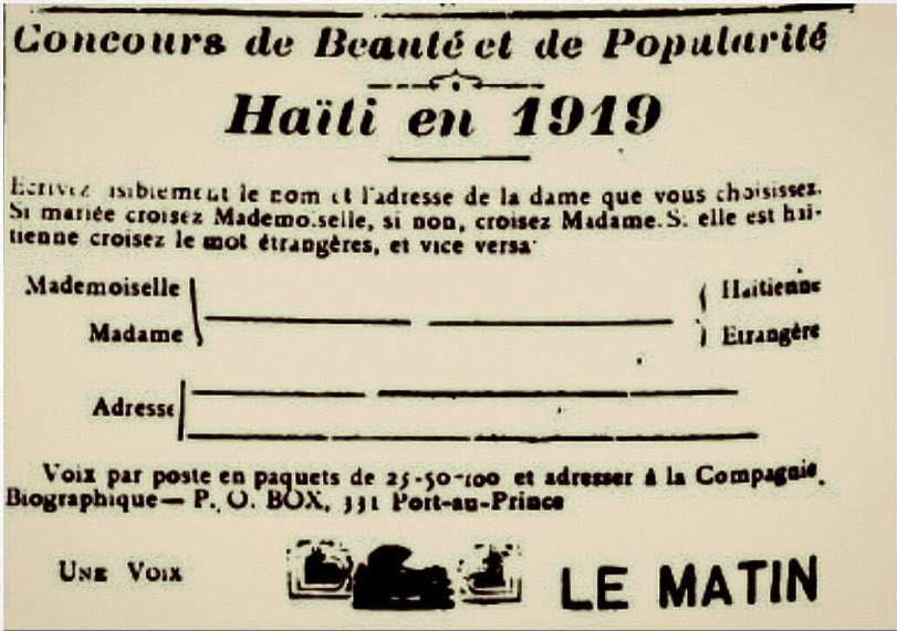 5/13: Did you prior to Miss Haiti  pageants, beauty/popularity contests were held in the early 1910s?Les Beautés d’Haiti (The Beauties of Haiti), held in Port au Prince. Below are photos of an entry ballot asking for the ladies prefixes (Miss or Mrs) & their photo submissions