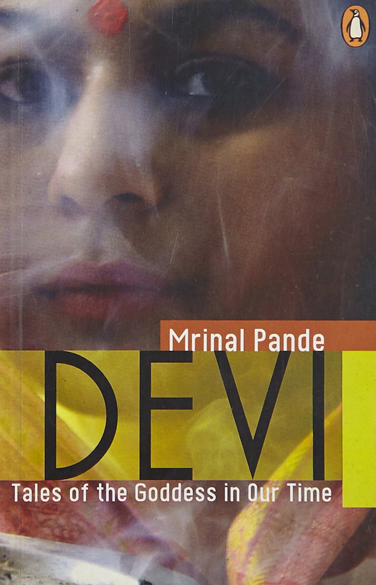 94. Devi by Mrinal Pande. Different forms of women through the ages, women who defy patriarchy, and women who go beyond their own expectations. Mrinal Pande has known them all and this is a book about them.