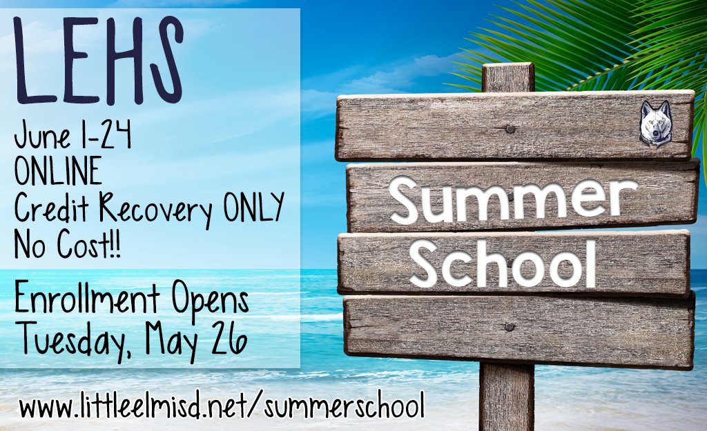 LEISD's 2020 Summer School session will be offered online June 1-24 due to continued school closures from COVID-19. SS is only for LEHS students needing credit recovery. Invitations will be sent the week of May 18. Enrollment opens May 26. littleelmisd.net/summerschool.