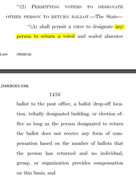 Democrat lawyers and lobbyists must have been satisfied with the original bill's provision on ballot harvestingIt's exactly the same. Both mandate ballot harvesting nationwide, even where it is illegalCampaign operatives can be paid, as long as it's not per vote they harvest