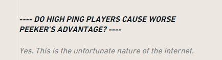 Pengu's tweet photo. Damn Valorant knows whats up.
Meanwhile in siege we are still in denial.
( it evens out in the end, which next screenshot displays ) 
When you peek with high ping you have the advantage, but when peeked you lose it. ( evens out as you cant always be the one peeking ) https://t.co/vBlwRMv21w