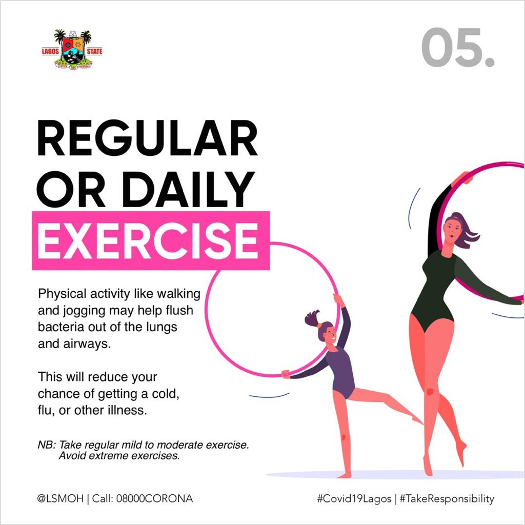 3: REGULAR OR DAILY EXERCISE .. Physical activity like Jogging  (not on the expressway) may help flush bacteria out of the lungs and airways. This will reduce your chance of getting a cold, flu or moderate exercises. AVOID EXTREME EXERCISE.  #Covid19Lagos