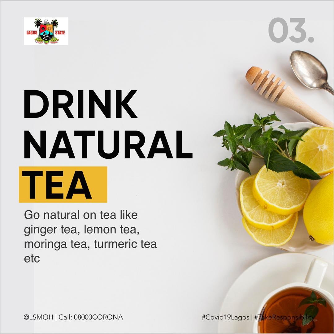 4: DRINK NATURAL TEA... Go Natural in Tea like Ginger tea, Lemon tea, Moringa Tea, Turmeric Tea ... Etc.  #Covid19Lagos