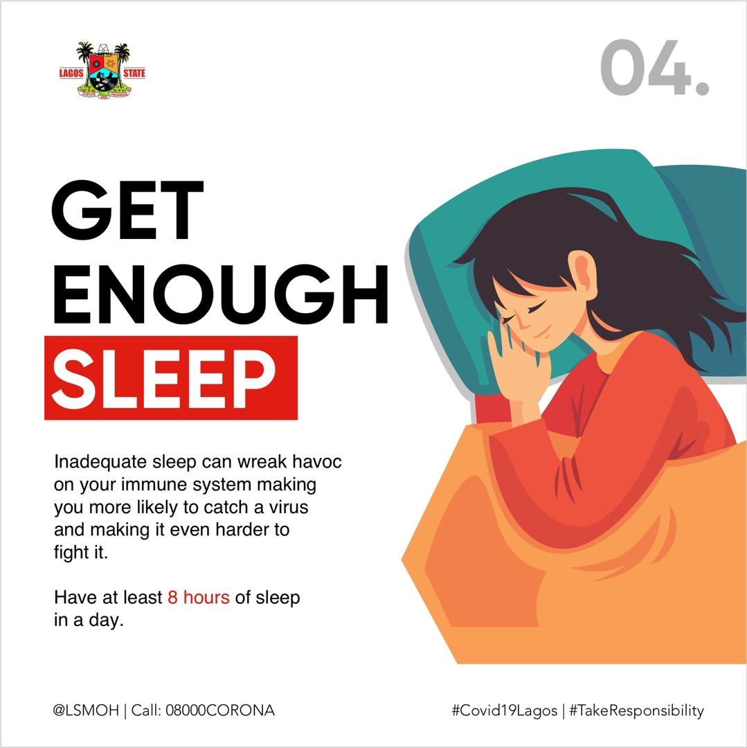5: GET ENOUGH SLEEP... Inadequate sleep can wreck havoc on your immune system making you more likely to catch a virus and making it harder to fight it. At least 8 HOURS of sleep in a day. #Covid19Lagos