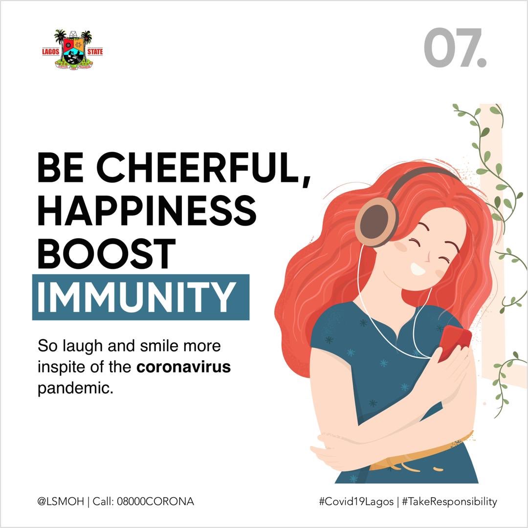 7: BE CHEERFUL... HAPPINESS BOOST IMMUNITY... Laugh and smile more in spite of the  #Covid19 Pandemic ... STAY SAFE !!!!  #Covid19Lagos
