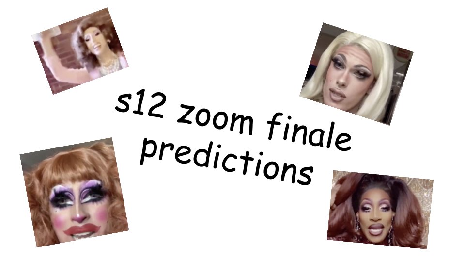 rupaul's drag race s12 zoom finale predictions (a thread)
