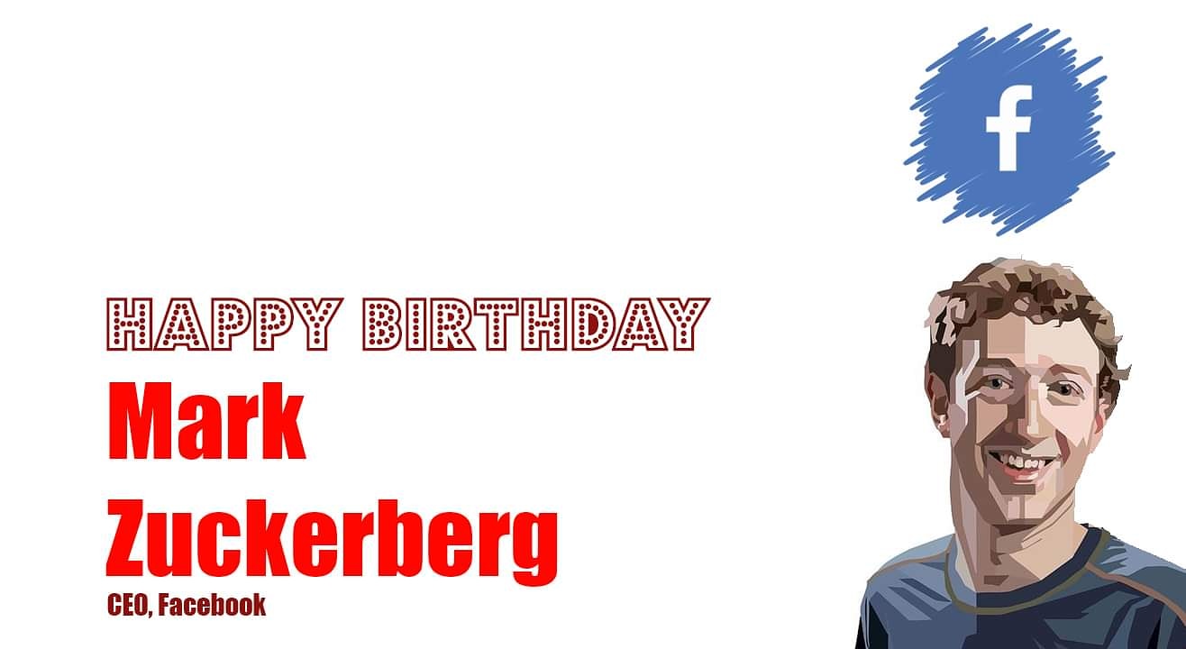 Wishing Mark Zuckerberg a very happy birthday 