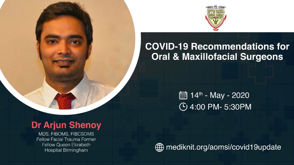 #AOMSI initiative #webseries Today 14th May 2020 Time: 4 PM to 5 30 PM #COVID19 Recommendations for Oral &amp; Maxillofacial surgeons  Speaker: Dr Arjun Shenoy.
