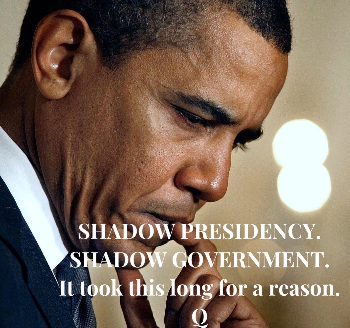 SHADOW PRESIDENCY.SHADOW GOVERNMENT.It took this long for a reason.Q